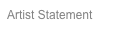 Artist Statement
