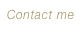 Contact me