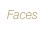 Faces