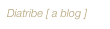 Diatribe [ a blog ]