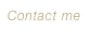 Contact me