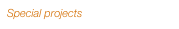 Special projects