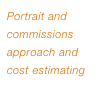Portrait and 
commissions 
approach and 
cost estimating
