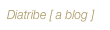 Diatribe [ a blog ]