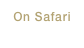 On Safari