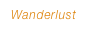 Wanderlust
